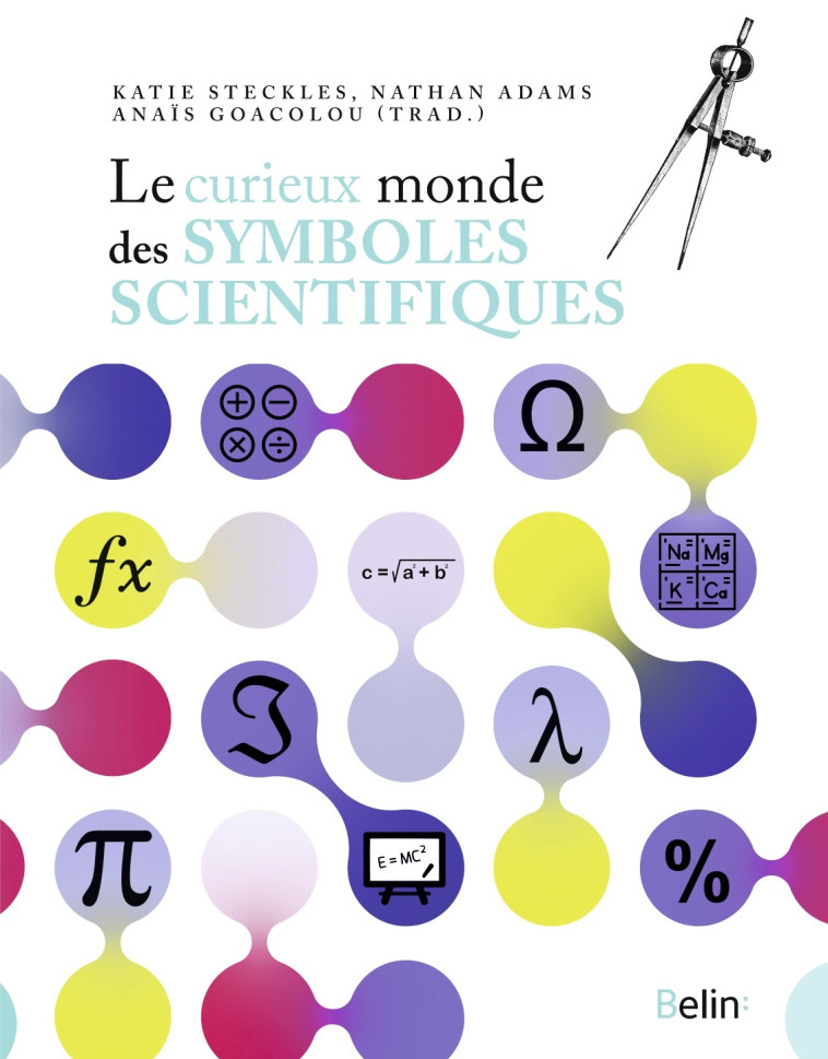 LE CURIEUX MONDE DES SYMBOLES SCIENTIFIQUES - STECKLES/ADAMS - BELIN