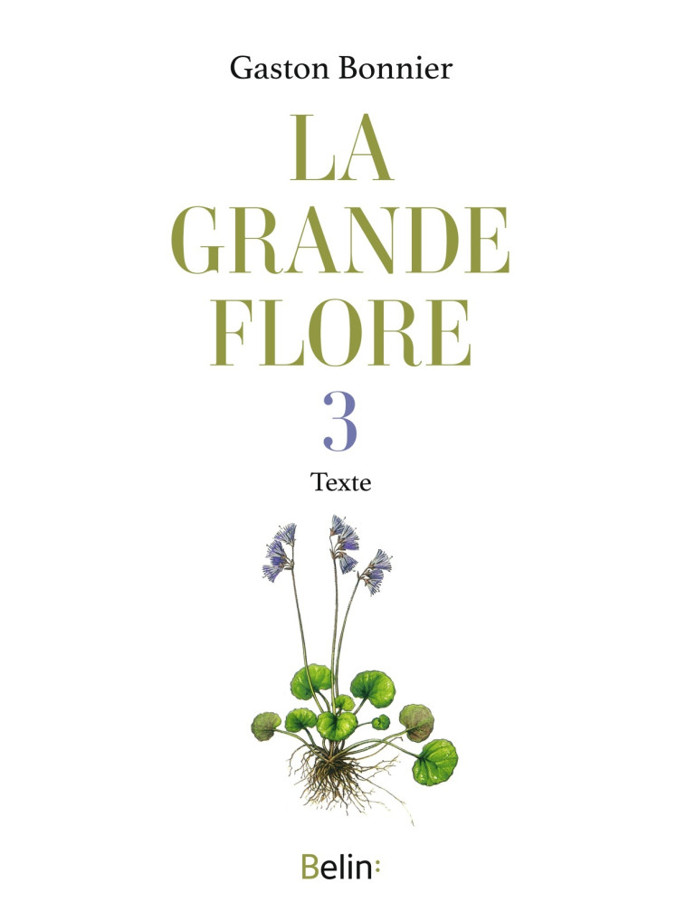 LA GRANDE FLORE EN COULEURS - T.3 TEXTES - BONNIER - BELIN