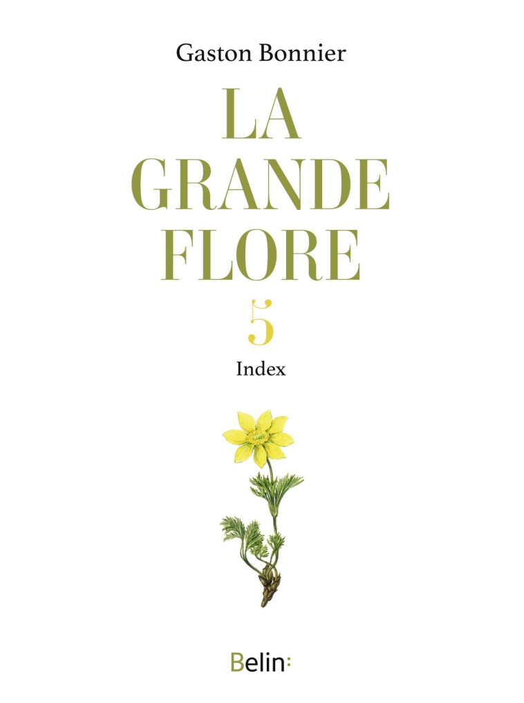 LA GRANDE FLORE EN COULEURS - T.5 INDEX - BONNIER GASTON - BELIN