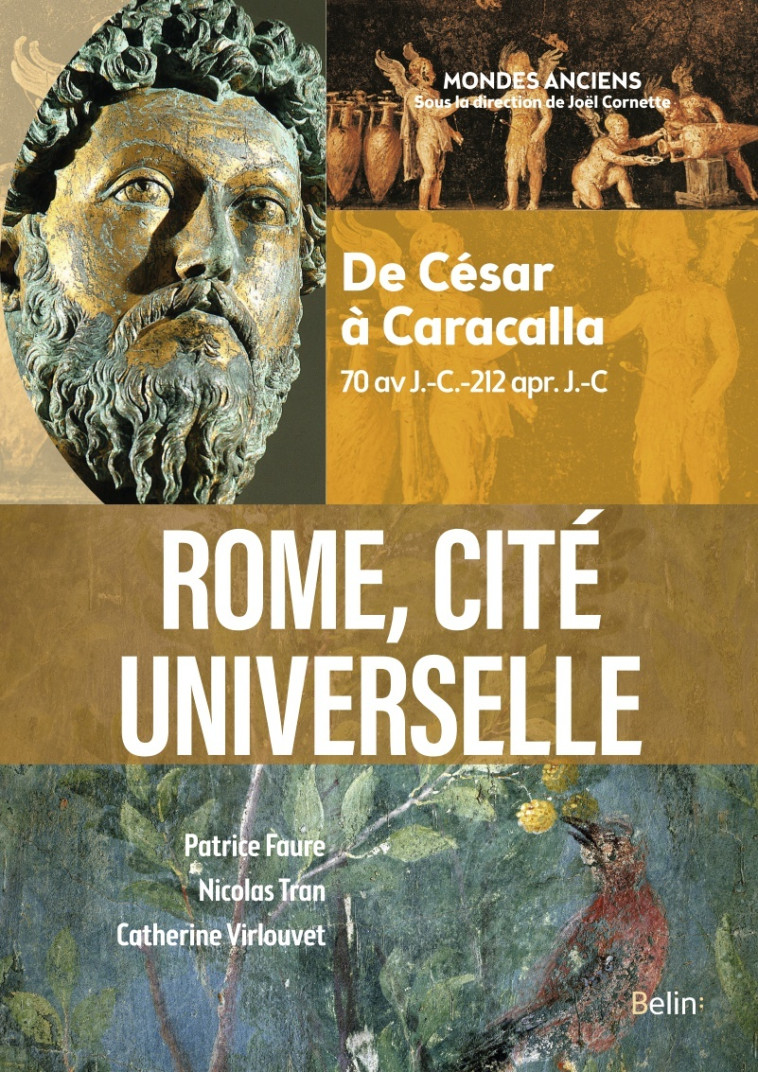 ROME, CITE UNIVERSELLE - DE CESAR A CARACALLA (70 AV J.-C.-212 APR. J.-C) - VIRLOUVET/TRAN/FAURE - BELIN