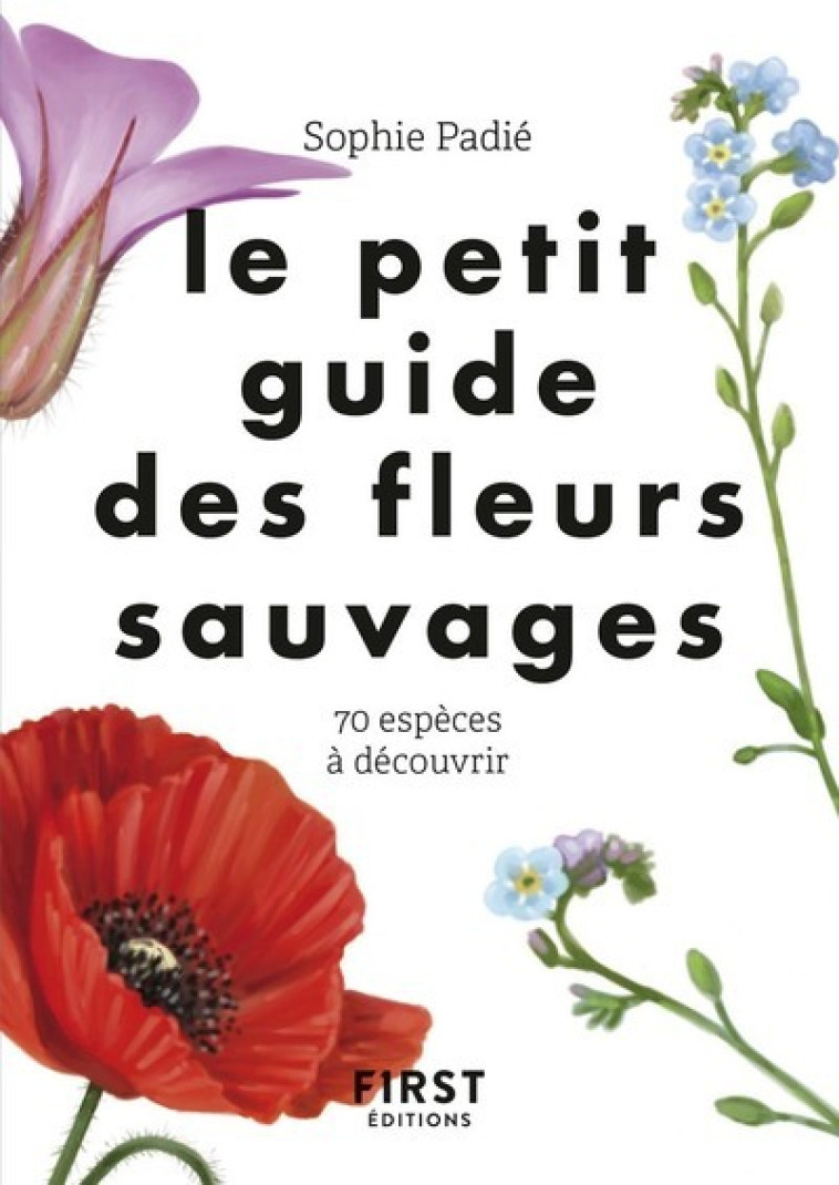 LE PETIT GUIDE DES FLEURS SAUVAGES - PADIE/HERZOG - FIRST