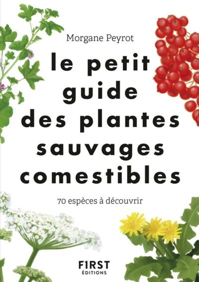 LE PETIT GUIDE DES PLANTES SAUVAGES COMESTI BLES - PEYROT/HERZOG - FIRST