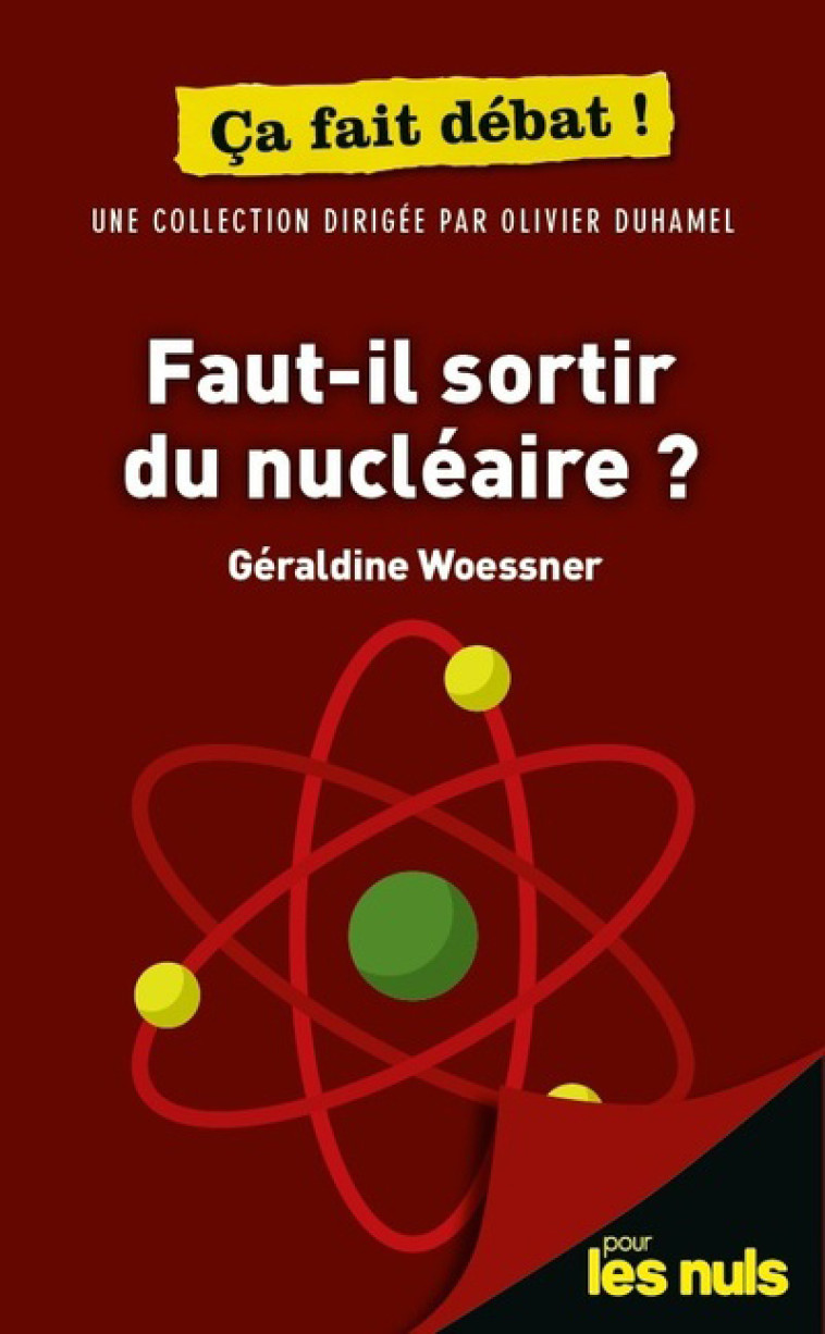 FAUT-IL SORTIR DU NUCLEAIRE ? POUR LES NULS CA FAIT DEBAT - WOESSNER GERALDINE - POUR LES NULS