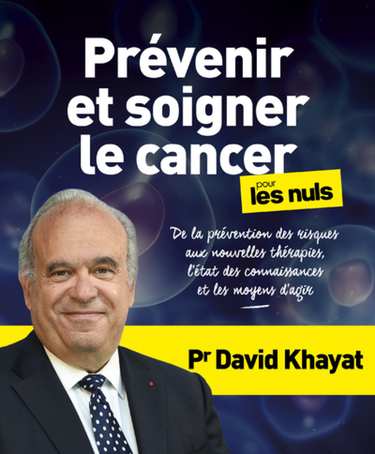 PREVENIR ET SOIGNER LE CANCER POUR LES NULS - KHAYAT DAVID - POUR LES NULS