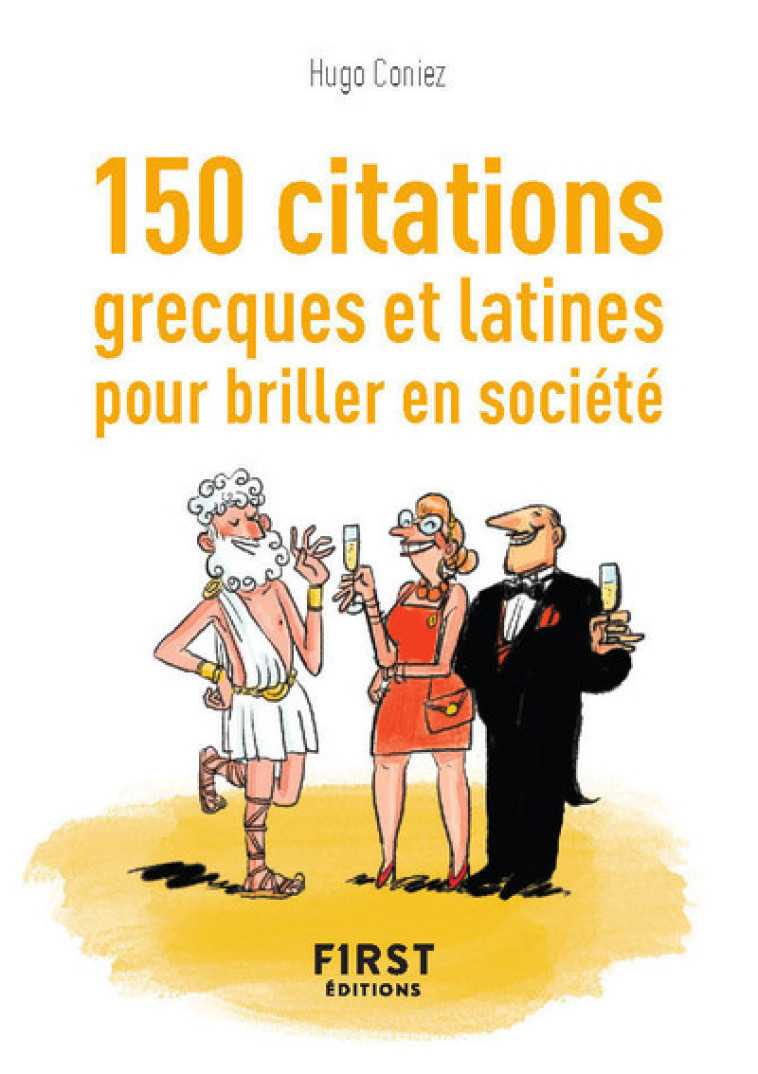 PETIT LIVRE DE - 150 CITATIONS GRECQUES ET LATINES POUR BRILLER EN SOCIETE - CONIEZ HUGO - FIRST