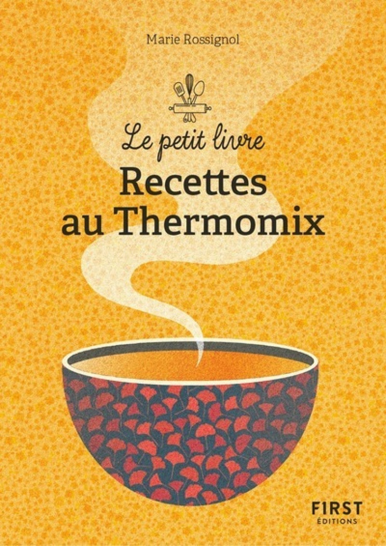 PETIT LIVRE DE - RECETTES AU THERMOMIX - ROSSIGNOL MARIE - FIRST