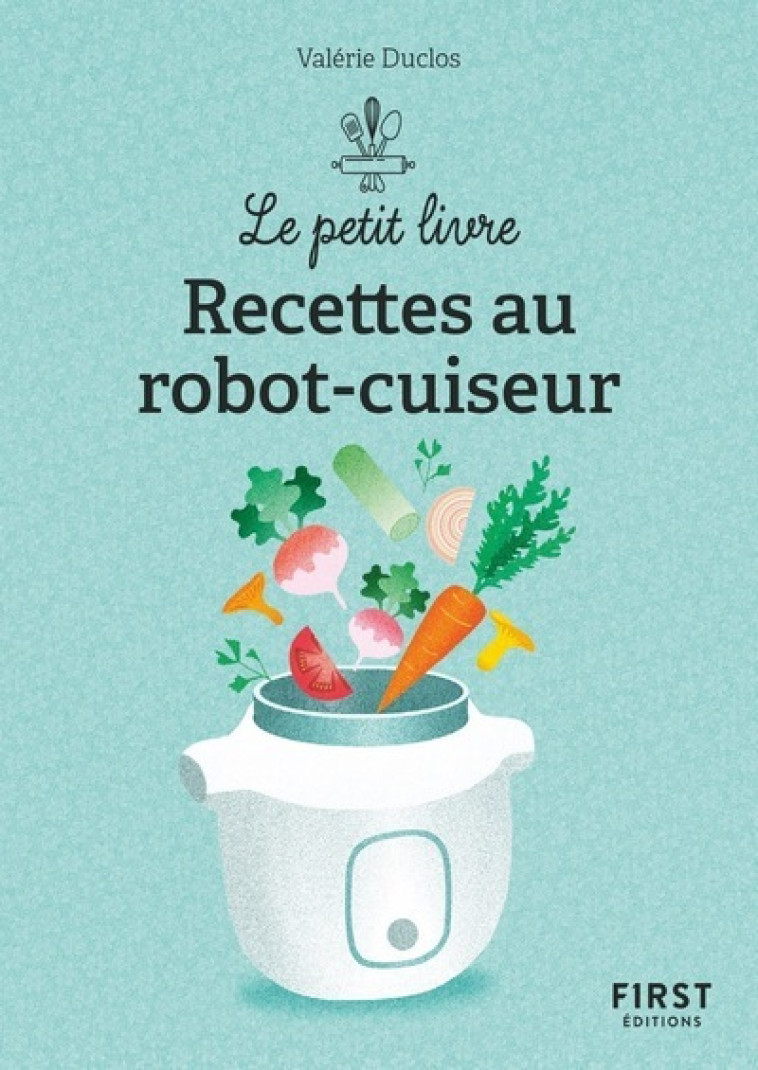 LE PETIT LIVRE DE - RECETTES AU ROBOT-CUISE UR - DUCLOS VALERIE - FIRST