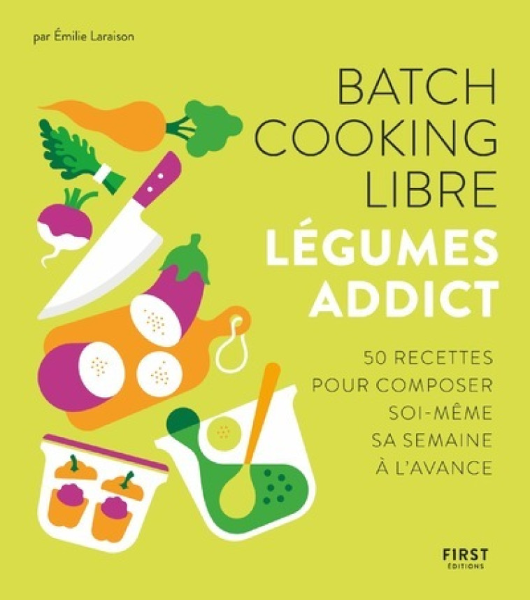 BATCH COOKING LIBRE - LEGUMES ADDICT - LARAISON EMILIE - FIRST