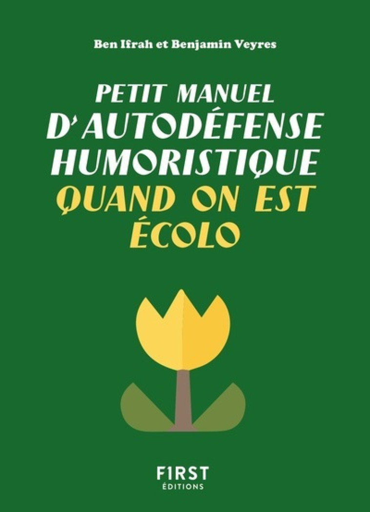 PETIT MANUEL D'AUTODEFENSE HUMORISTIQUE QUA ND ON EST ECOLO - IFRAH/VEYRES - FIRST