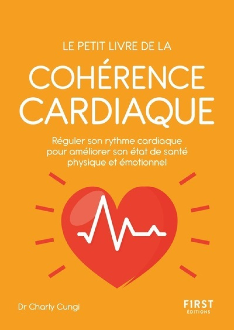 PETIT LIVRE DE - LA COHERENCE CARDIAQUE - R EGULER SON RYTHME CARDIAQUE POUR AMELIORER - CUNGI/DEL RIO RUIZ - FIRST