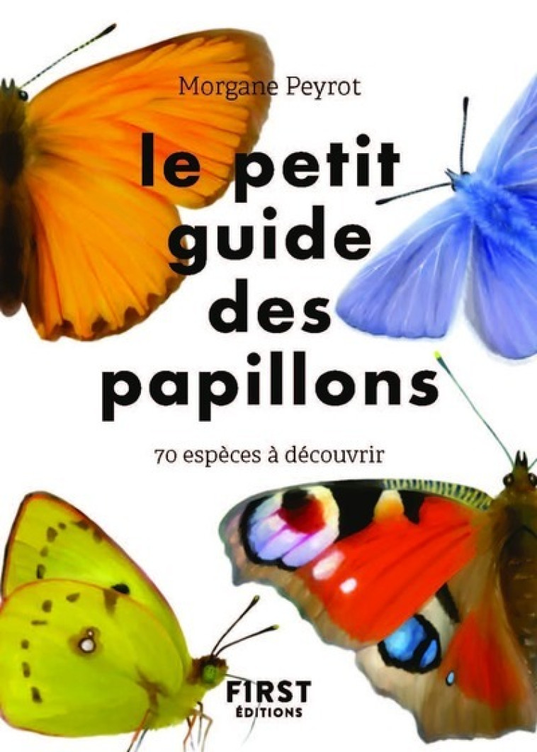 LE PETIT GUIDE DES PAPILLONS - PEYROT/HERZOG - FIRST