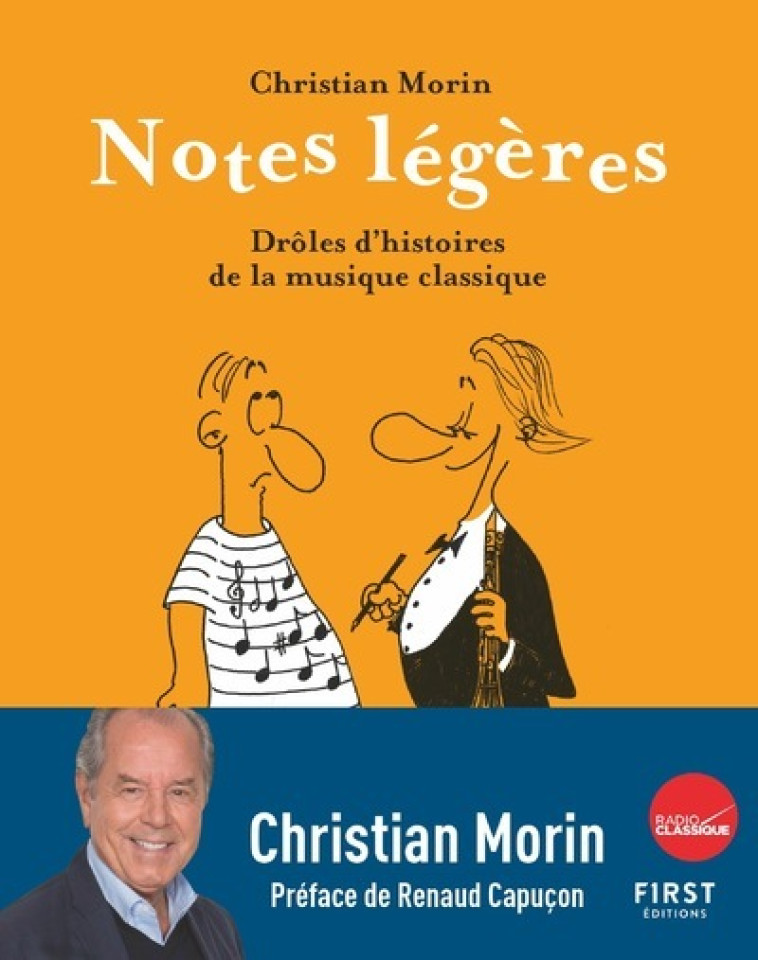 NOTES LEGERES - DROLES D'HISTOIRES DE LA MU SIQUE CLASSIQUE - MORIN CHRISTIAN - FIRST