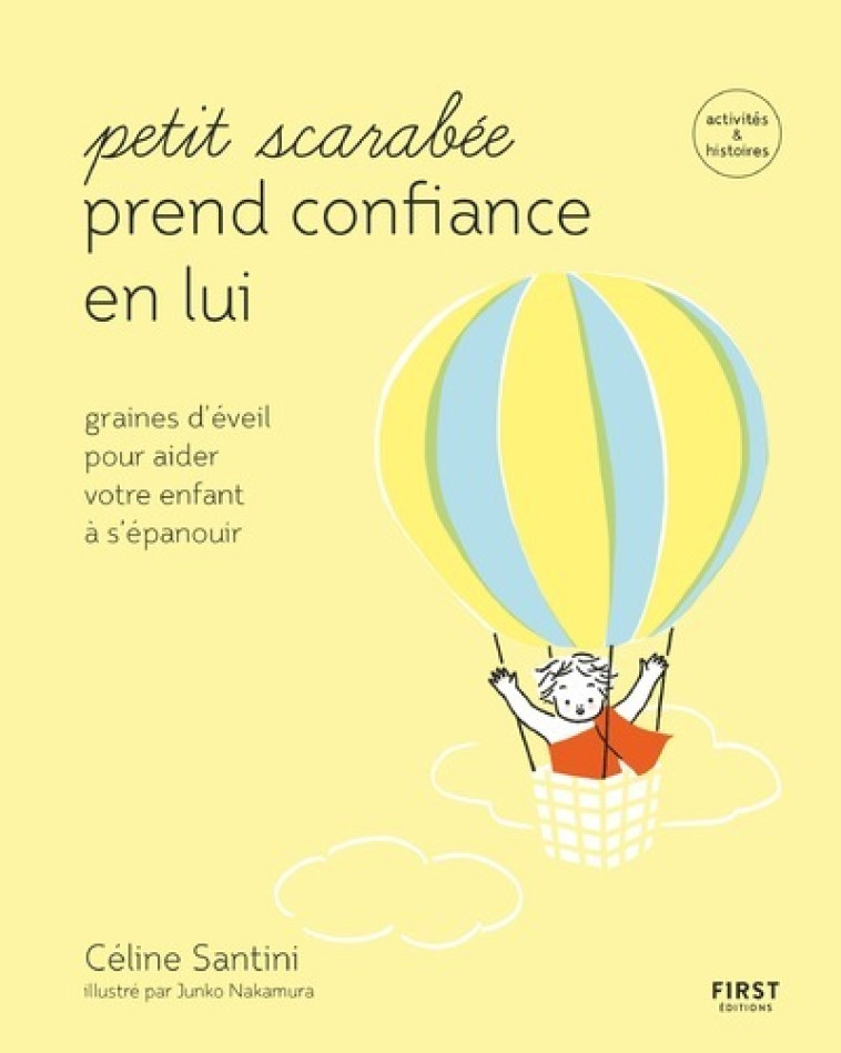 PETIT SCARABEE PREND CONFIANCE EN LUI - GRA INES D'EVEIL POUR AIDER VOTRE ENFANT A S'EP - SANTINI/NAKAMURA - FIRST