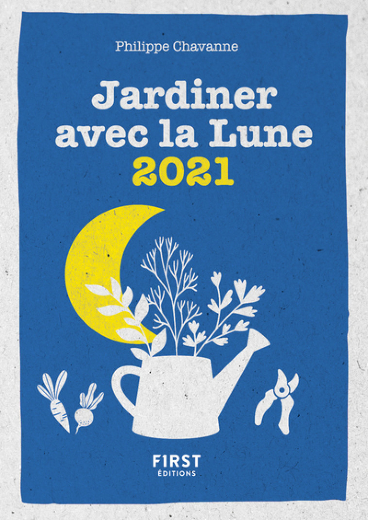 JARDINER AVEC LA LUNE 2021 - CHAVANNE PHILIPPE - FIRST