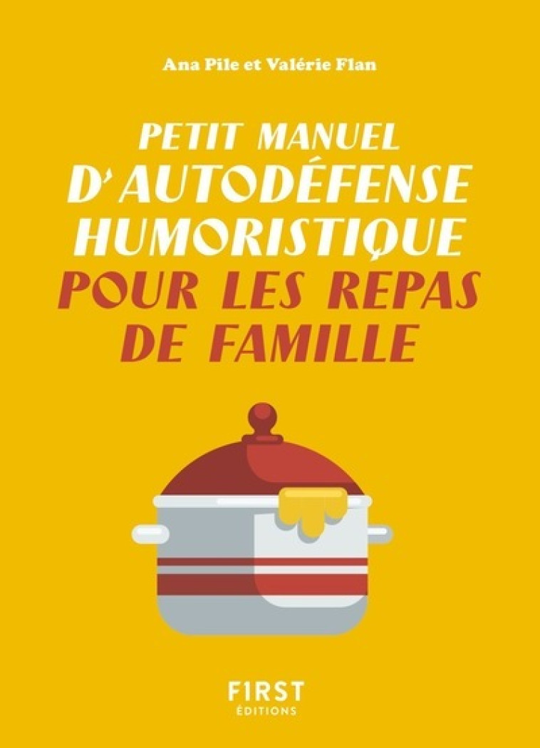 PETIT MANUEL D'AUTODEFENSE HUMORISTIQUE POU R LES REPAS DE FAMILLE - FLAN/PILE - FIRST