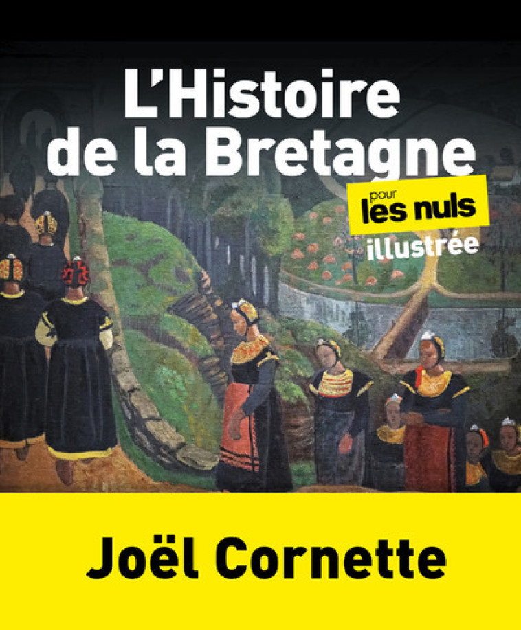 L'HISTOIRE DE LA BRETAGNE POUR LES NULS - CORNETTE JOEL - POUR LES NULS