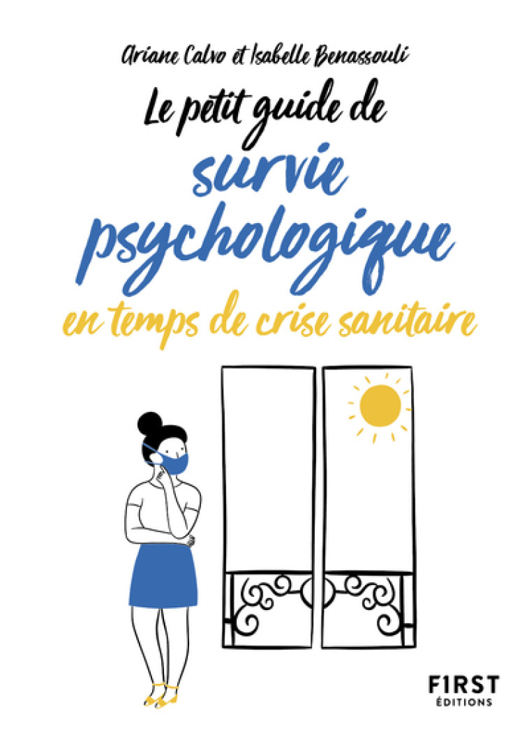 PETIT GUIDE DE SURVIE PSYCHOLOGIQUE EN TEMP S DE CRISE SANITAIRE - CALVO/BENASSOULI - FIRST