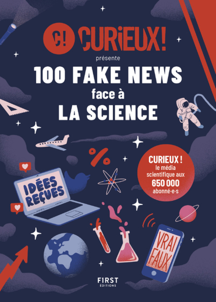 100 FAKE NEWS FACE A LA SCIENCE - CURIEUX ! - FIRST