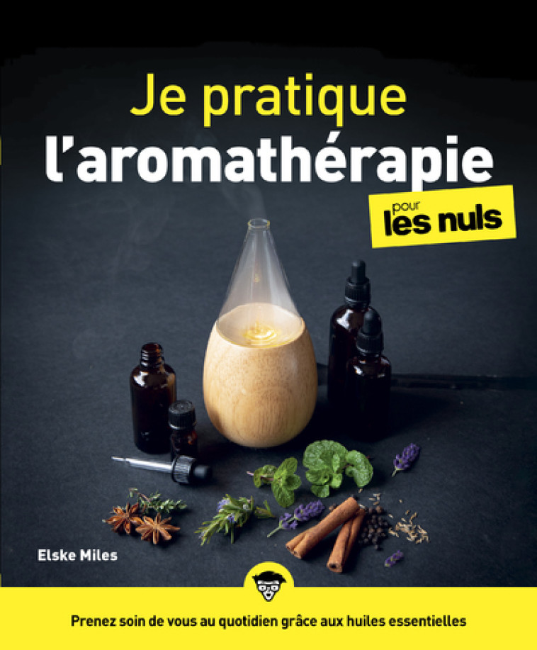 JE PRATIQUE L'AROMATHERAPIE POUR LES NULS - MILES/BOITIER - POUR LES NULS