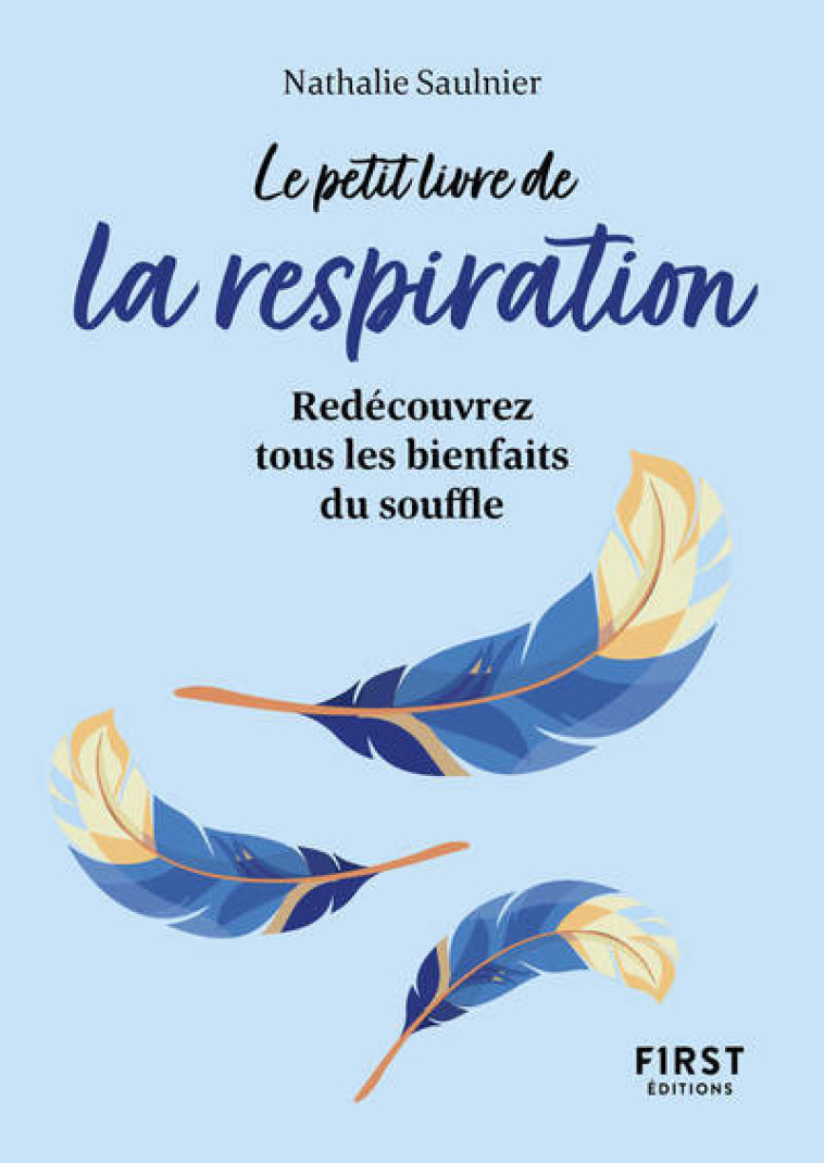 LE PETIT LIVRE DE LA RESPIRATION - REDECOUV REZ TOUS LES BIENFAITS DU SOUFFLE - SAULNIER NATHALIE - FIRST