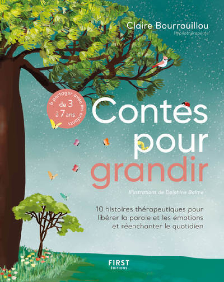 CONTES POUR GRANDIR - 10 HISTOIRES THERAPEU TIQUES POUR LIBERER LA PAROLE ET LES EMOTIO - BOURROUILLOU/BALME - FIRST