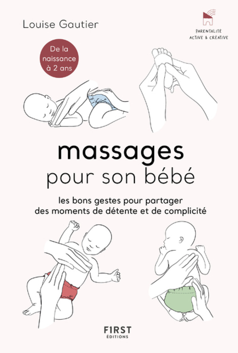 MASSAGES POUR SON BEBE - LES BONS GESTES POUR PARTAGER DES MOMENTS DE DETENTE ET DE CO - GAUTIER - FIRST