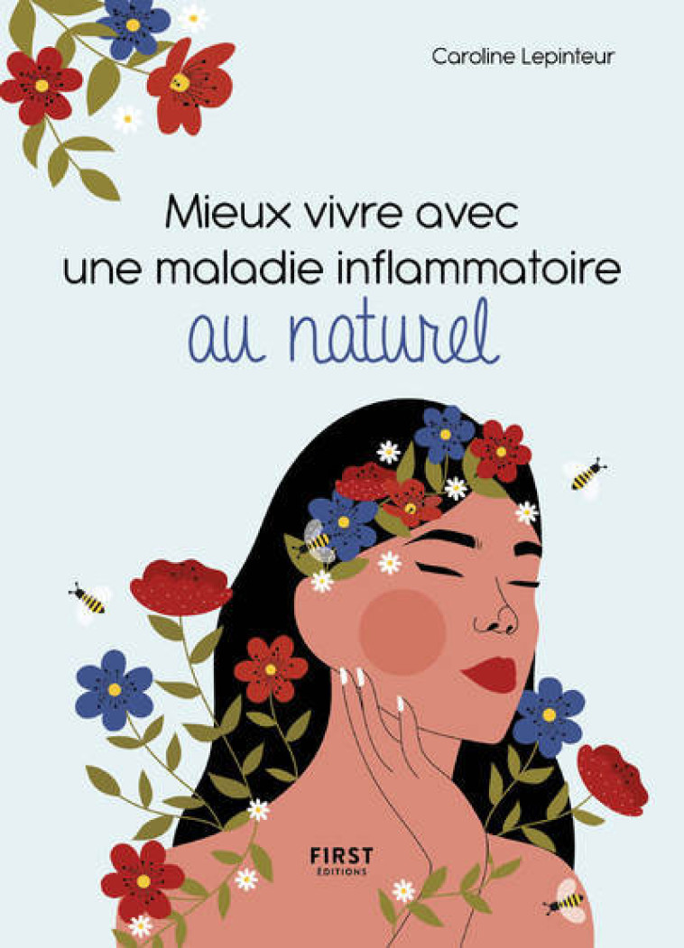 MIEUX VIVRE AVEC UNE MALADIE INFLAMMATOIRE AU NATUREL - LEPINTEUR CAROLINE - FIRST