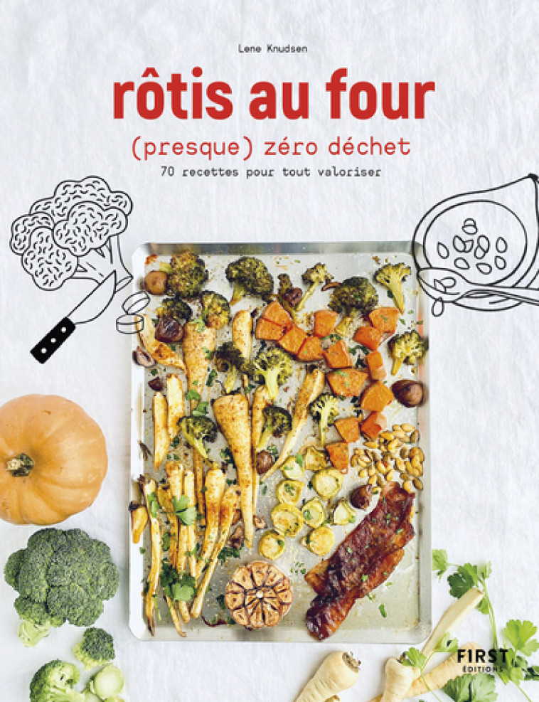 ROTIS AU FOUR (PRESQUE) ZERO DECHET - 70 RE CETTES POUR TOUT VALORISER - KNUDSEN LENE - FIRST