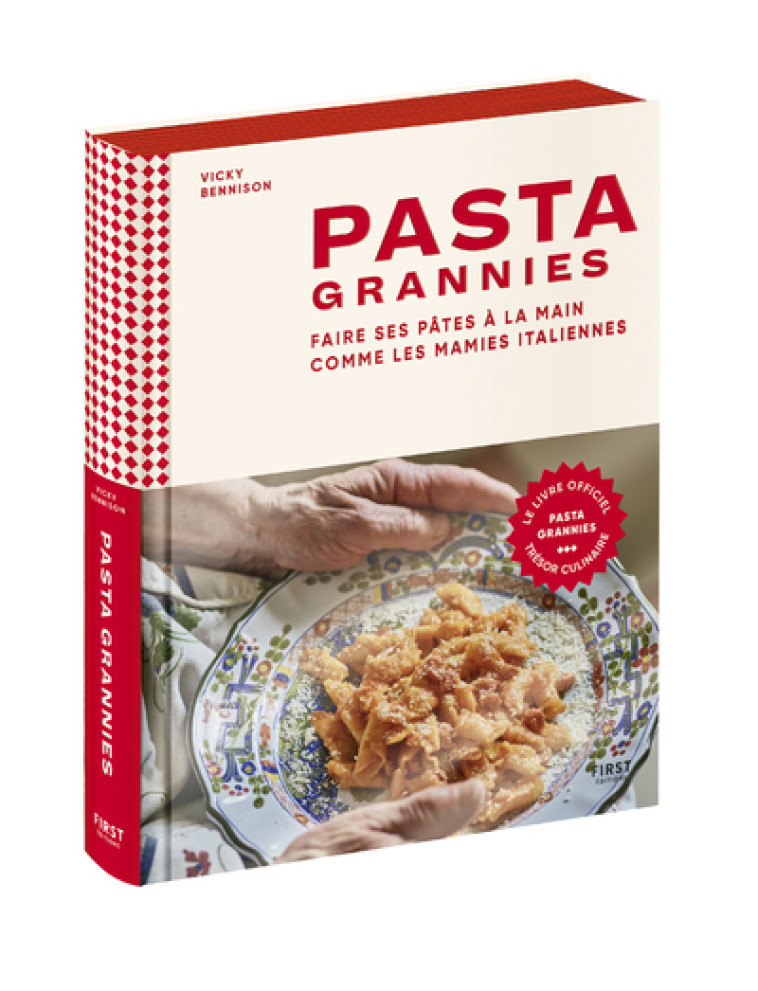 PASTA GRANNIES - FAIRE SES PATES A LA MAIN COMME LES MAMIES ITALIENNES - BENNISON/LEE - FIRST