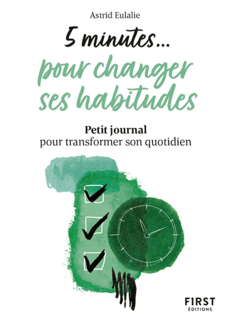 PETIT LIVRE 5 MINUTES POUR CHANGER D'HABITUDES - EULALIE ASTRID - FIRST