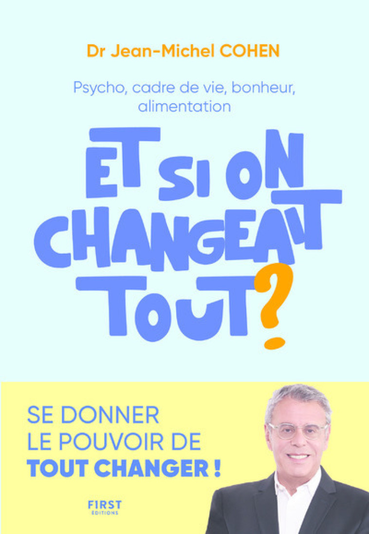 ET SI ON CHANGEAIT TOUT ? - COHEN JEAN-MICHEL - FIRST