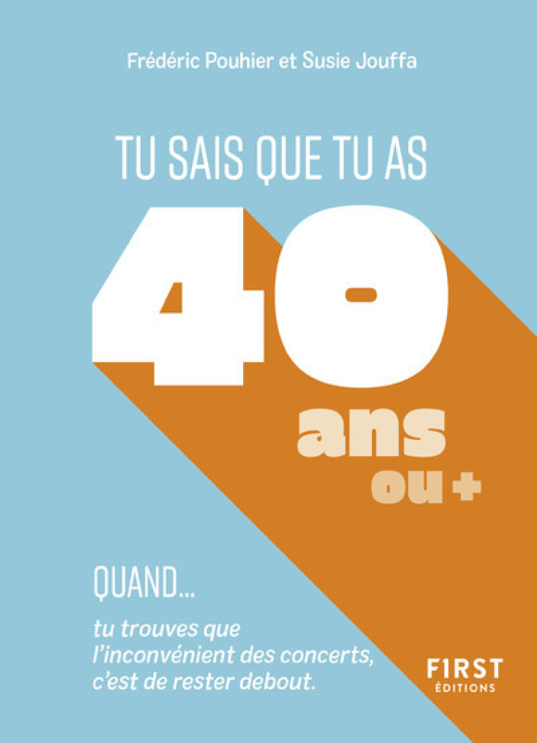 TU SAIS QUE TU AS 40 ANS OU + QUAND... - POUHIER/JOUFFA - FIRST