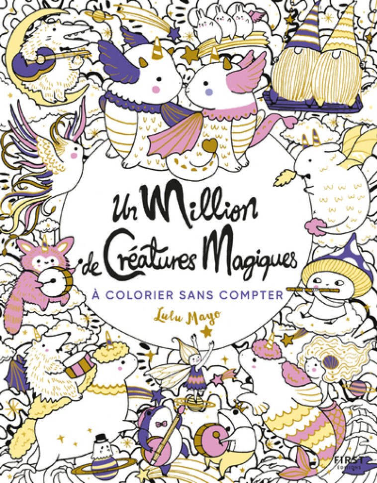 UN MILLION DE CREATURES MAGIQUES A COLORIER - MAYO LULU - FIRST