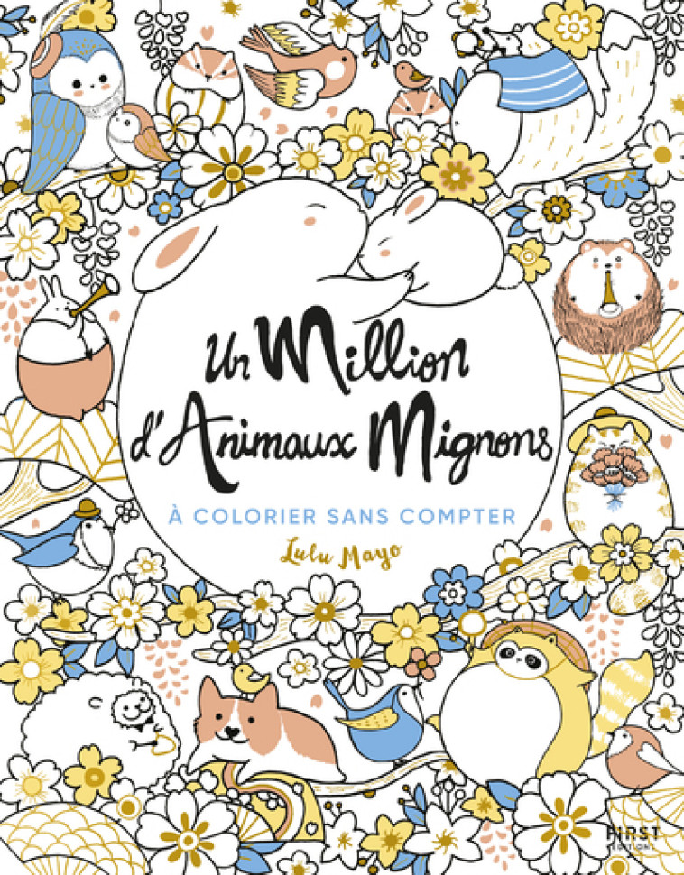 UN MILLION D'ANIMAUX MIGNONS A COLORIER - MAYO LULU - FIRST