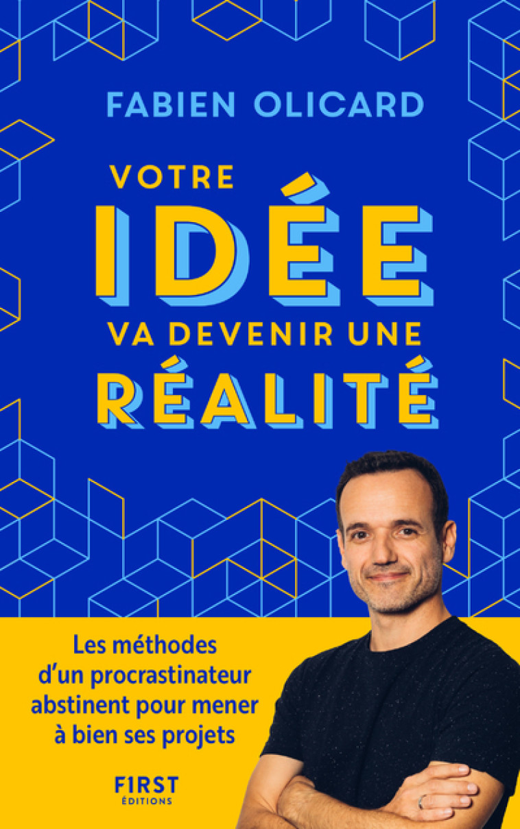 VOTRE IDEE VA DEVENIR UNE REALITE - OLICARD FABIEN - FIRST