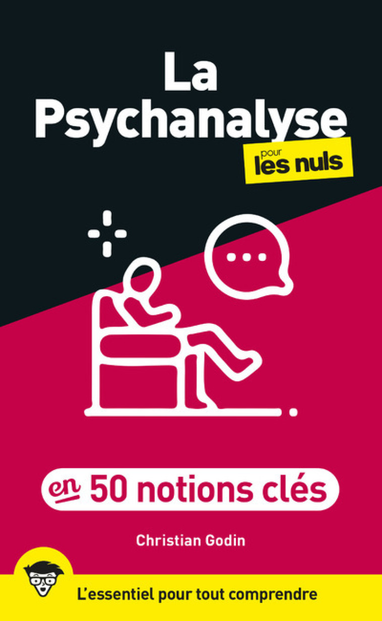 LA PSYCHANALYSE POUR LES NULS EN 50 NOTIONS CLES, 2E ED - GODIN CHRISTIAN - POUR LES NULS