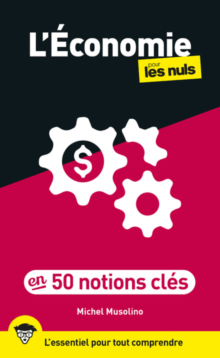 L ECONOMIE POUR LES NULS EN 50 NOTIONS CLES, 2E ED - MUSOLINO MICHEL - POUR LES NULS