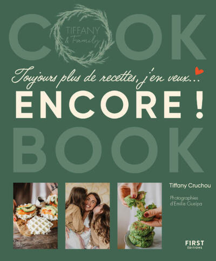 TOUJOURS PLUS DE RECETTES, J'EN VEUX... ENCORE ! - CRUCHOU TIFFANY - FIRST