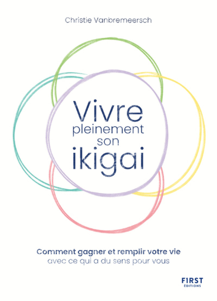 VIVRE PLEINEMENT SON IKIGAI - VANBREMEERSCH CHRISTIE - FIRST