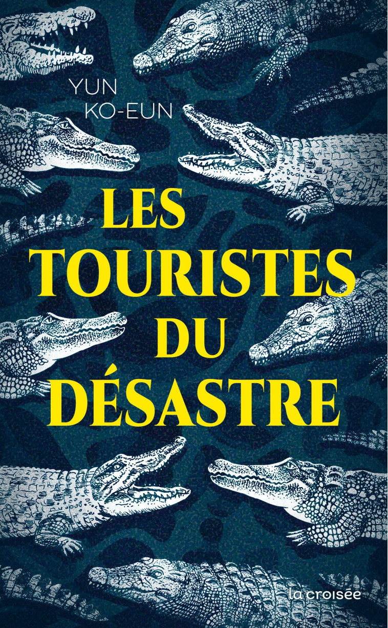 LES TOURISTES DU DESASTRE - YUN KO-EUN - LA CROISEE