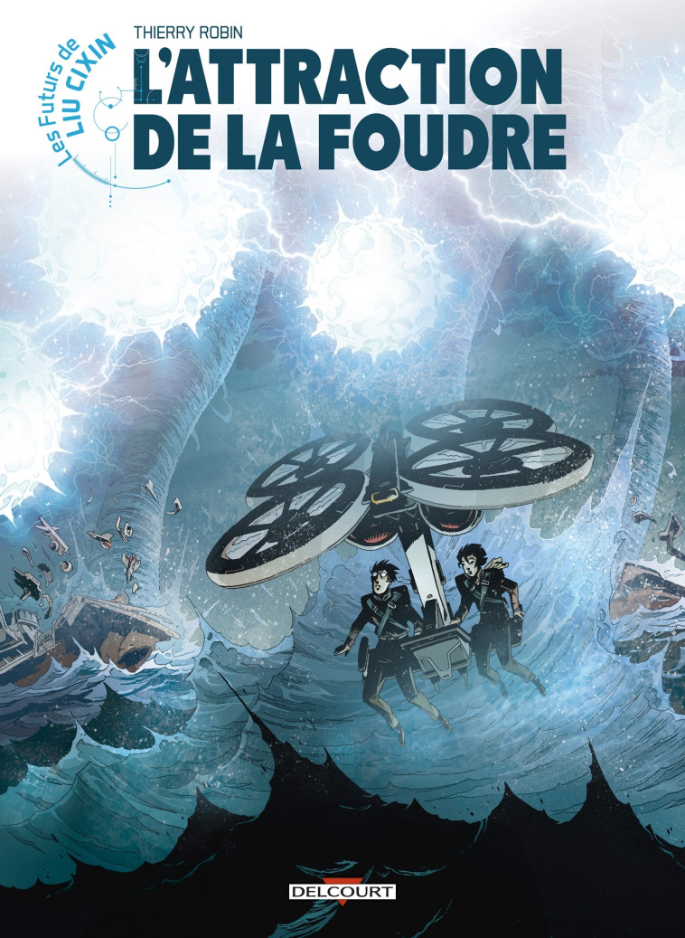 LES FUTURS DE LIU CIXIN - T07 - LES FUTURS DE LIU CIXIN - L'ATTRACTION DE LA FOUDRE - ROBIN THIERRY - DELCOURT