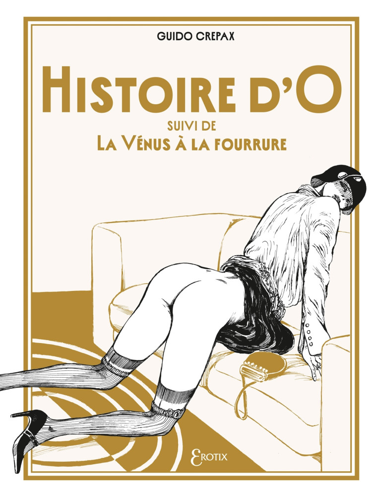 HISTOIRE D'O SUIVI DE LA VENUS A LA FOURRURE - CREPAX GUIDO - DELCOURT