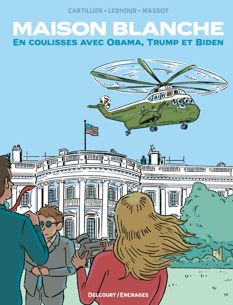 MAISON BLANCHE - EN COULISSES AVEC OBAMA, TRUMP ET BIDEN - MASSOT/CARTILLIER/LEBHOUR - DELCOURT