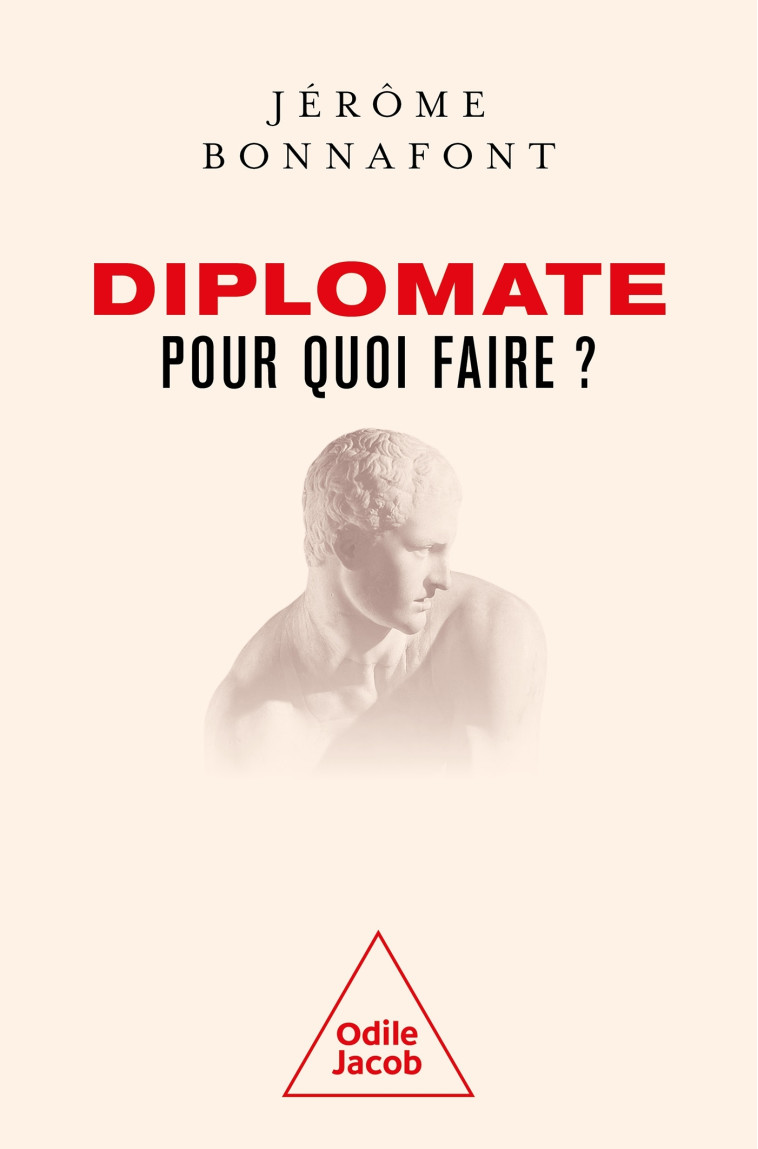 DIPLOMATE, POUR QUOI FAIRE ? - BONNAFONT JEROME - JACOB