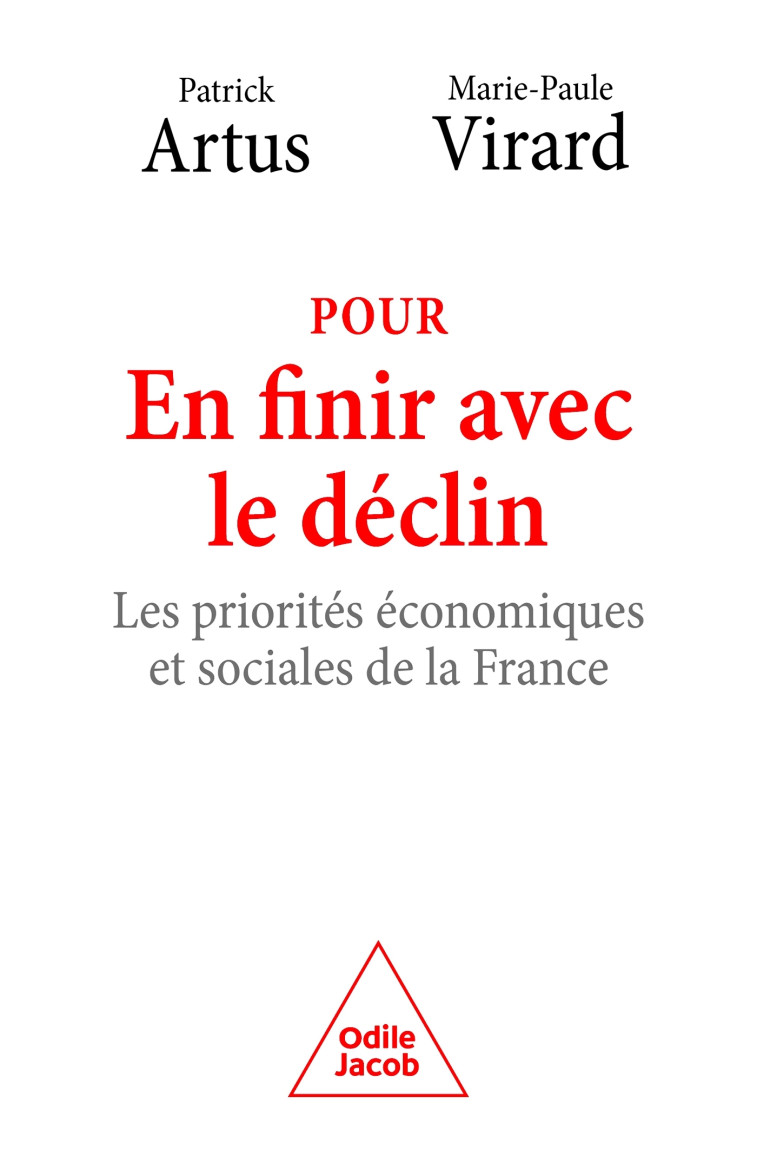 POUR EN FINIR AVEC LE DECLIN - LES PRIORITES ECONOMIQUES ET SOCIALES DE LA FRANCE - ARTUS/VIRARD - JACOB