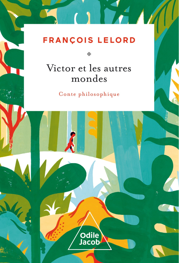 VICTOR ET LES AUTRES MONDES - CONTE PHILOSOPHIQUE - LELORD FRANCOIS - JACOB