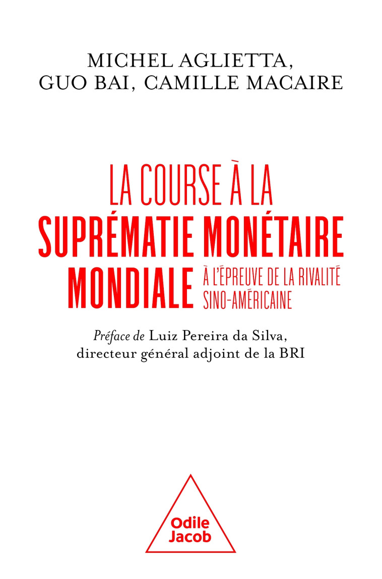 LE SYSTEME MONETAIRE INTERNATIONAL A L'EPREUVE DE LA RIVALITE SINO-AMERICAINE - AGLIETTA/BAI/MACAIRE - JACOB