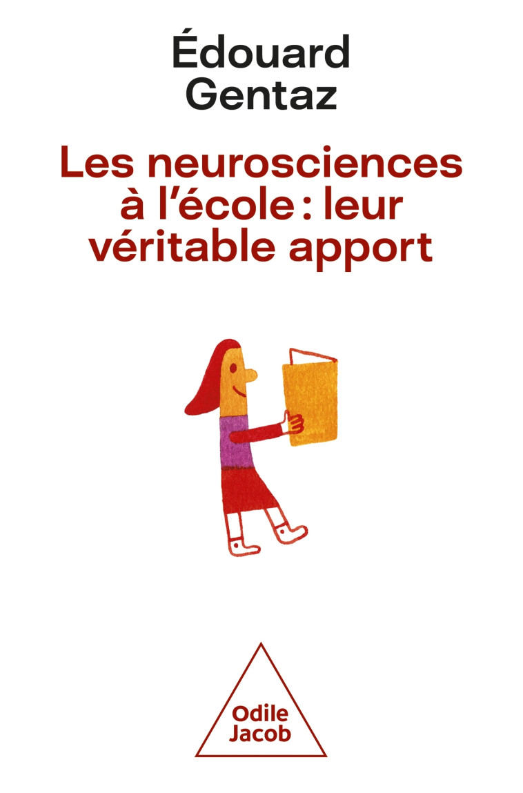 LES NEUROSCIENCES A L'ECOLE : LEUR VÉRITABLE APPORT - GENTAZ EDOUARD - JACOB