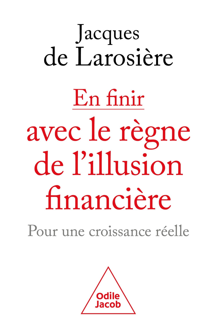 EN FINIR AVEC LE REGNE DE L'ILLUSION FINANCIERE - LAROSIERE JACQUES - JACOB