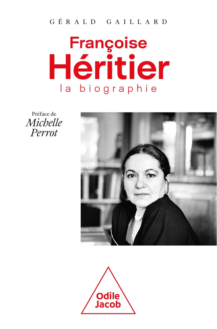 FRANCOISE HERITIER, LA BIOGRAPHIE - GAILLARD/PERROT - JACOB